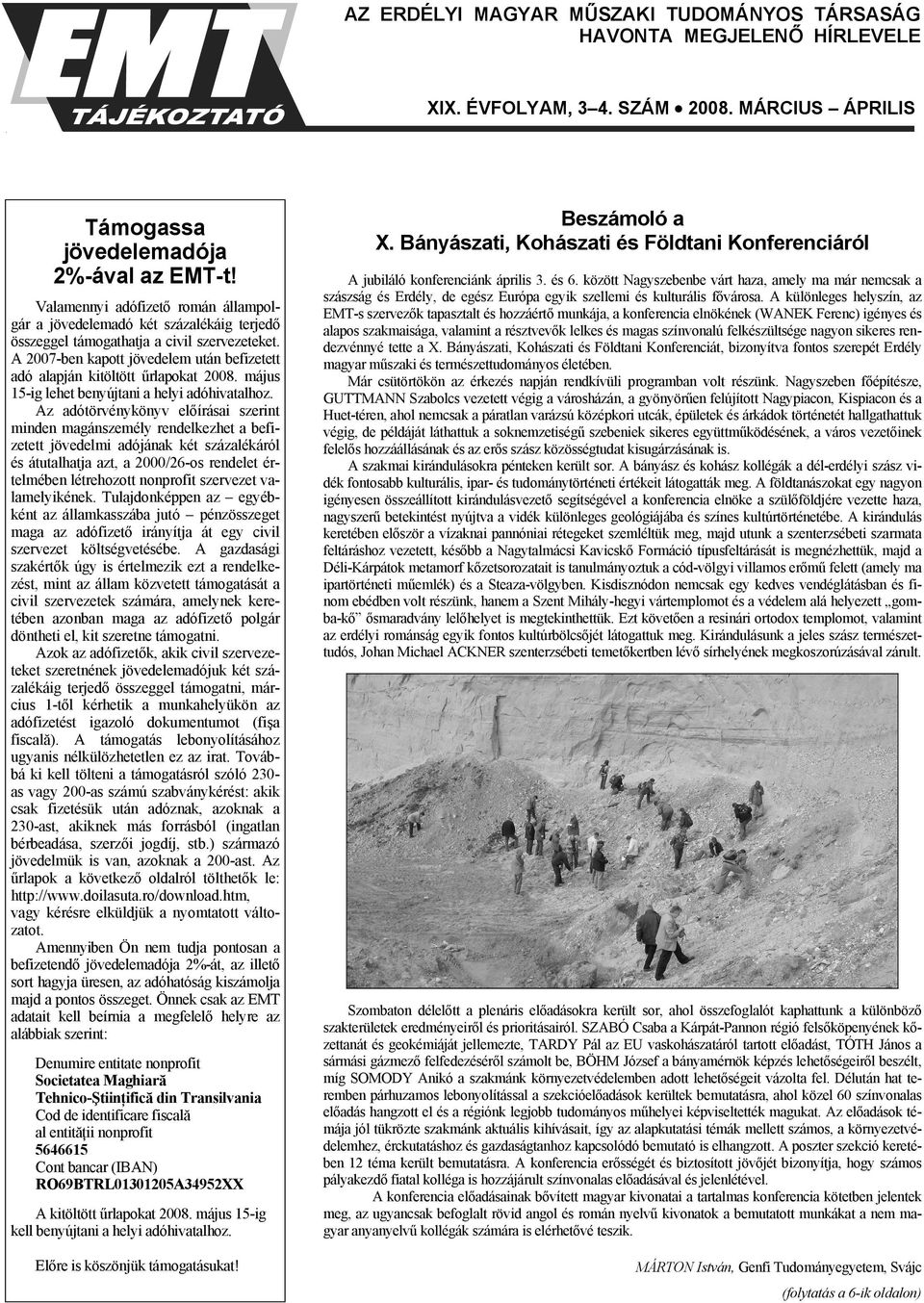 A 2007-ben kapott jövedelem után befizetett adó alapján kitöltött űrlapokat 2008. május 15-ig lehet benyújtani a helyi adóhivatalhoz.