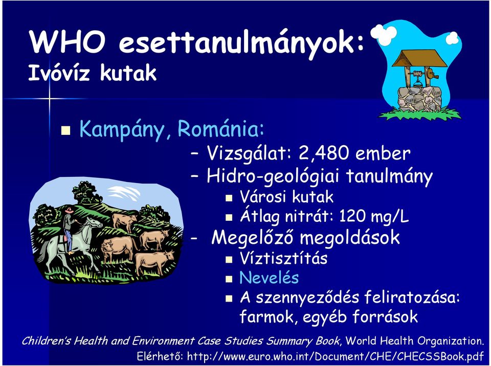 szennyeződés feliratozása: farmok, egyéb források Children s Health and Environment Case