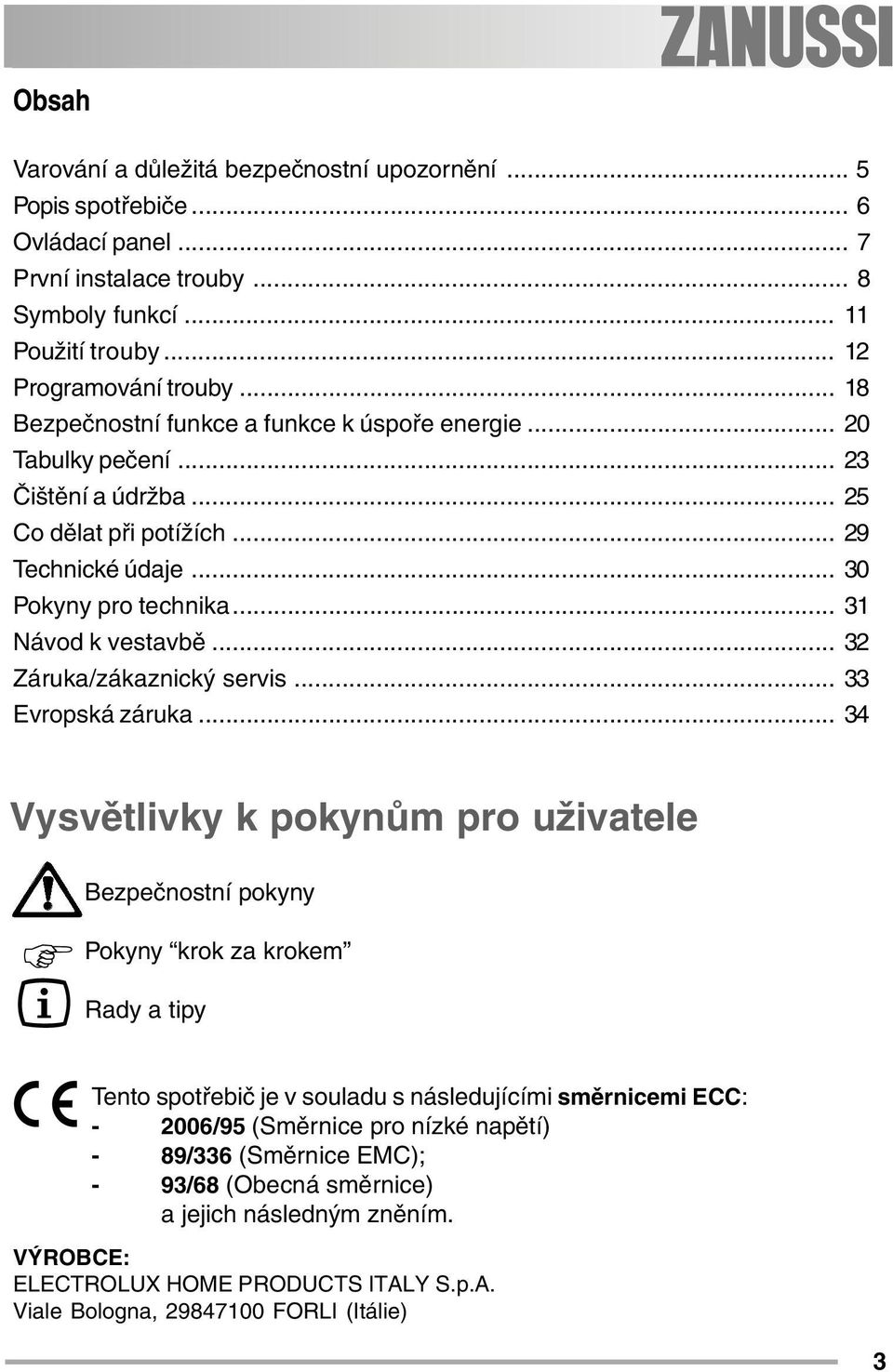 .. 32 Záruka/zákaznický servis... 33 Evropská záruka.