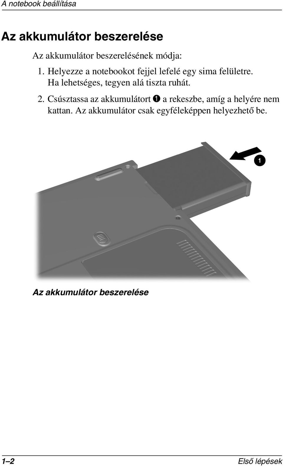 Ha lehetséges, tegyen alá tiszta ruhát. 2.