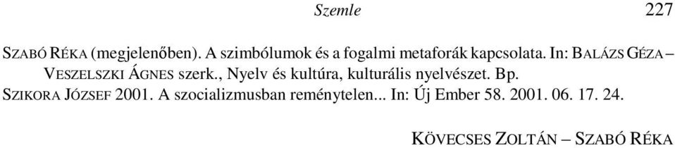 XXVIII + 337 lap A szóképzés, illetőleg a képzők vizsgálata a morfológiának az a területe, ahol akármennyire szeretnénk is ezt kiküszöbölni a grammatika számtalan problémájával szembesülünk.