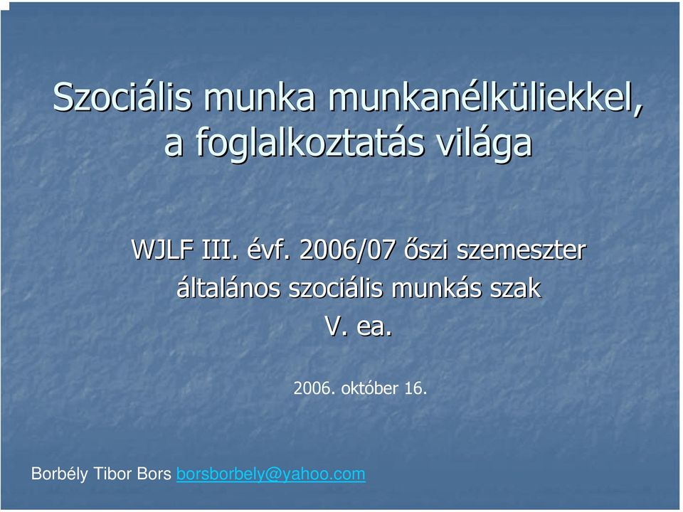 2006/07 őszi szemeszter általános szociális munkás s