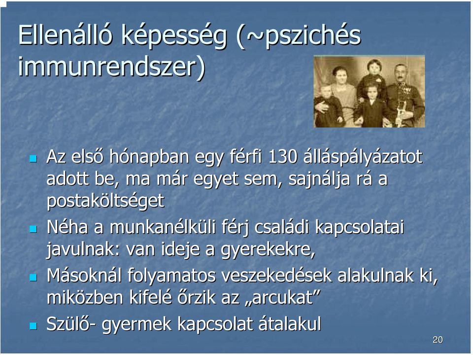 munkanélk lküli li férj f családi kapcsolatai javulnak: van ideje a gyerekekre, Másoknál l