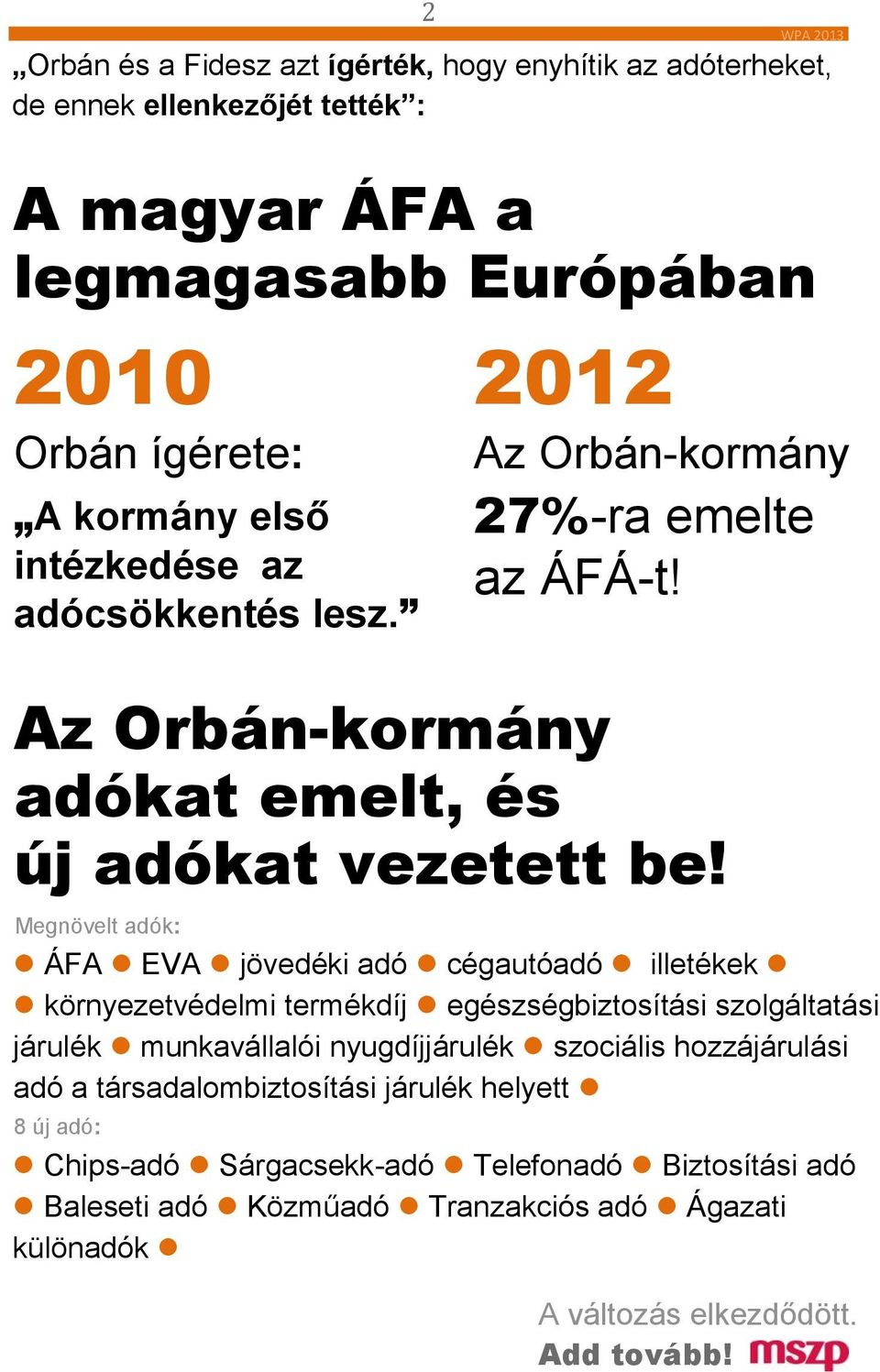 Megnövelt adók: ÁFA EVA jövedéki adó cégautóadó illetékek környezetvédelmi termékdíj egészségbiztosítási szolgáltatási járulék munkavállalói nyugdíjjárulék