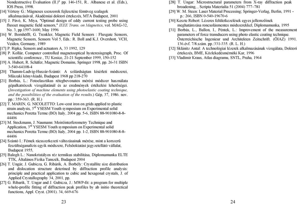 Miya, "Optimal design of eddy current testing probe using fluxset magnetic field sensors," IEEE Trans. on Magnetics, vol. MAG-32, No. 3, pp.1597-1600, May 1996 [16] W. Bornhöfft, G.