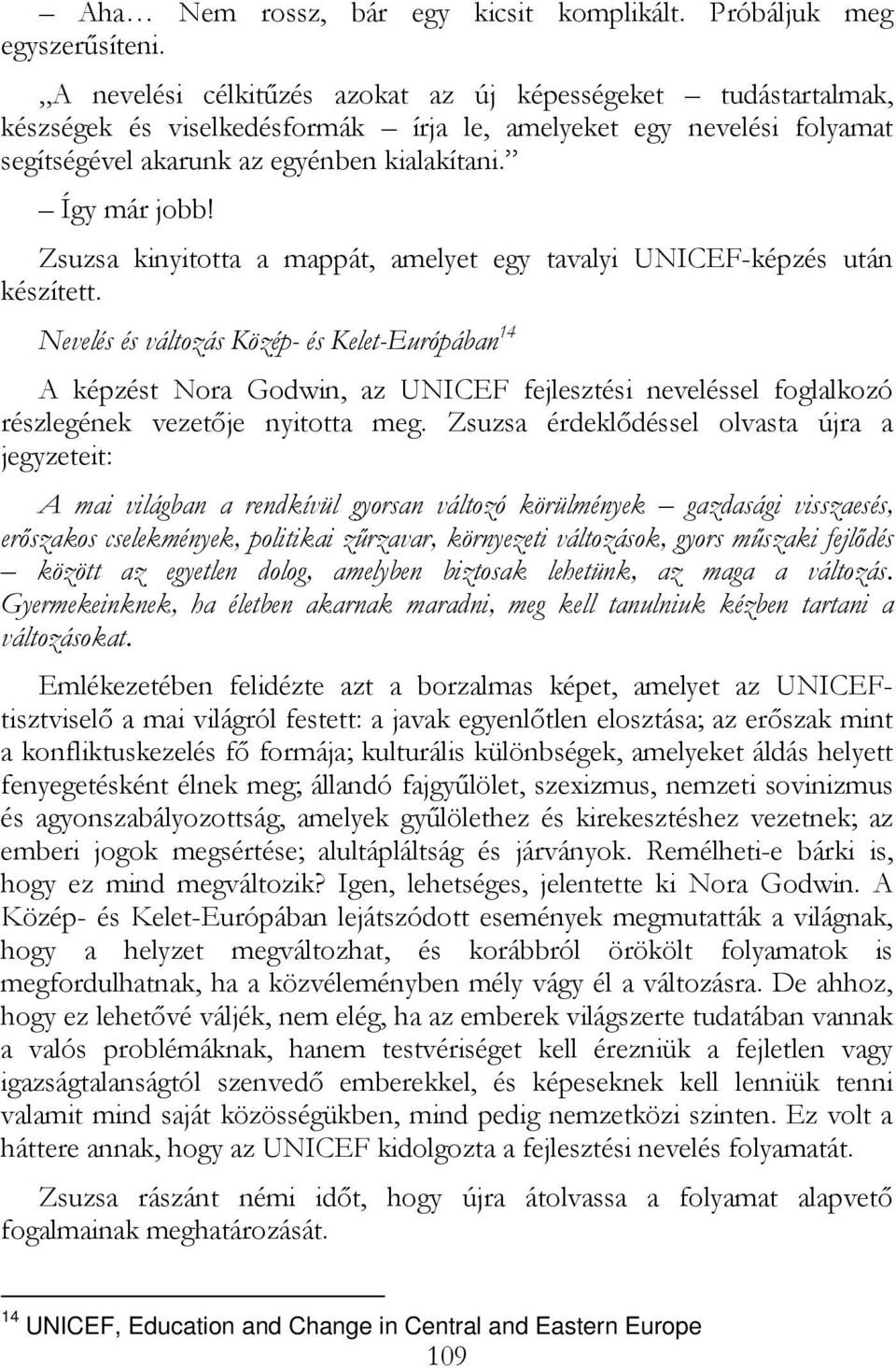 Zsuzsa kinyitotta a mappát, amelyet egy tavalyi UNICEF-képzés után készített.