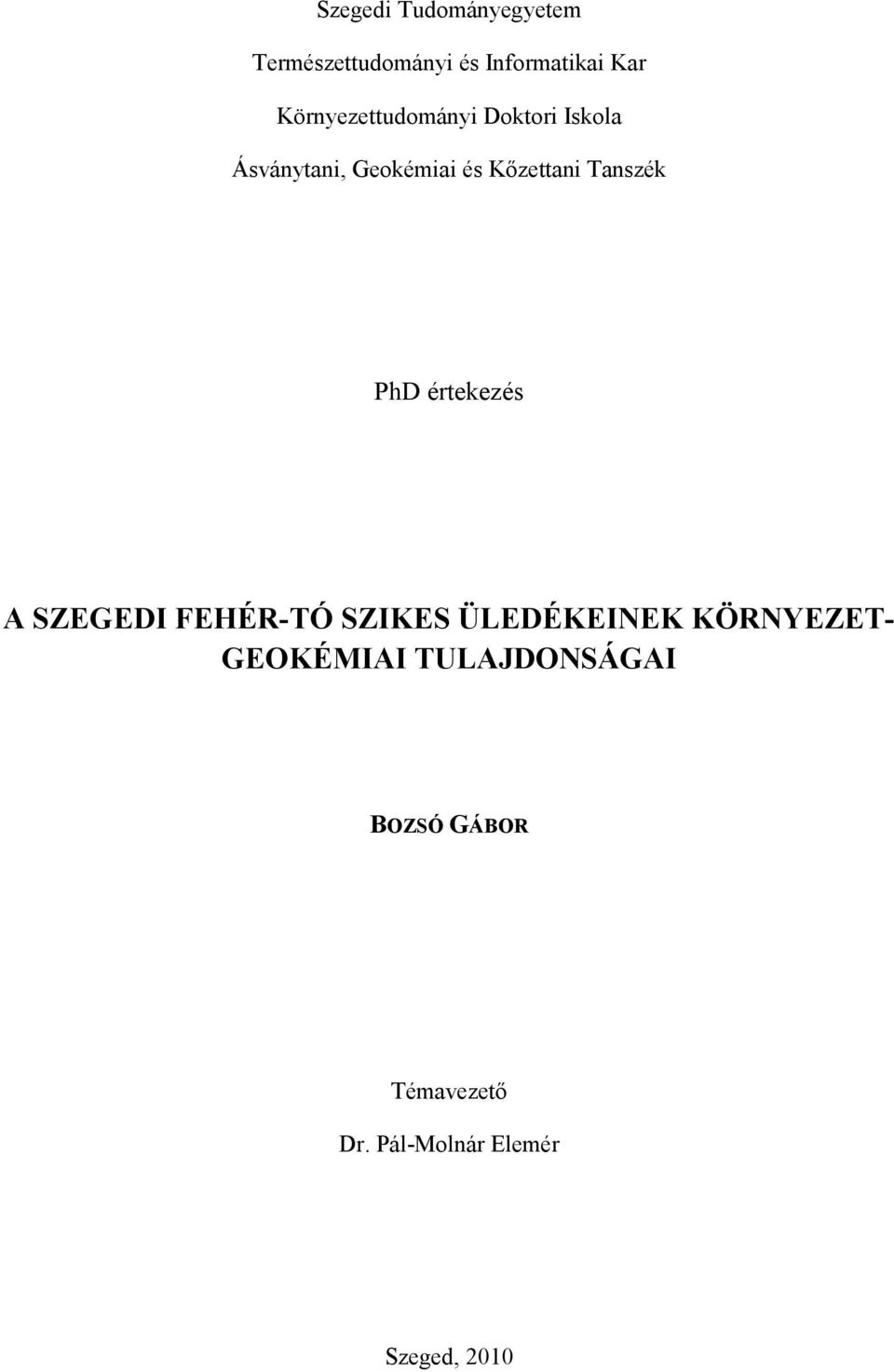 Tanszék PhD értekezés A SZEGEDI FEHÉR-TÓ SZIKES ÜLEDÉKEINEK KÖRNYEZET-