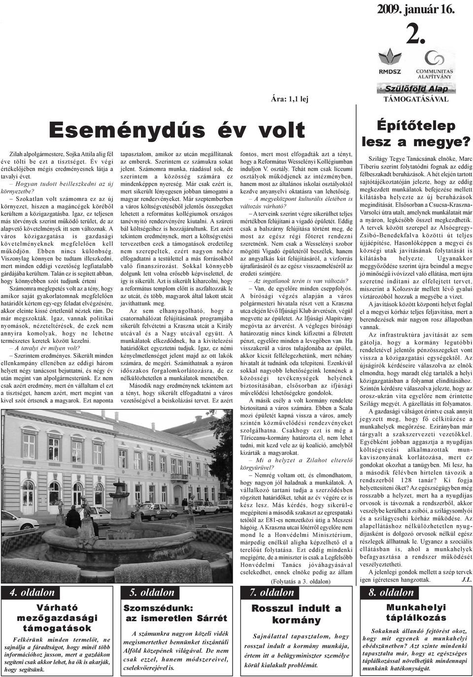 Szokatlan volt számomra ez az új környezet, hiszen a magáncégek körébõl kerültem a közigazgatásba.