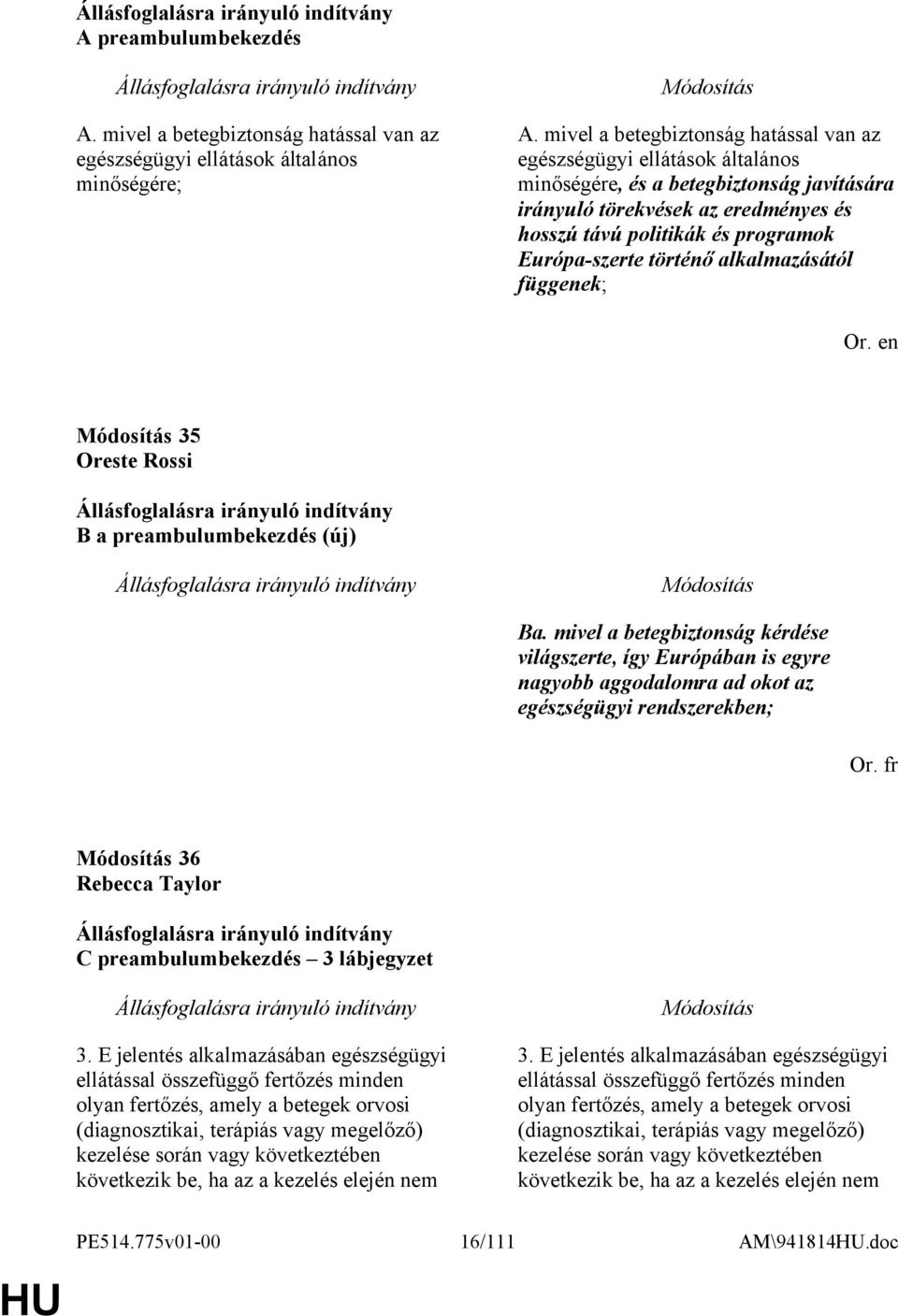 Európa-szerte történő alkalmazásától függenek; 35 B a preambulumbekezdés (új) Ba.