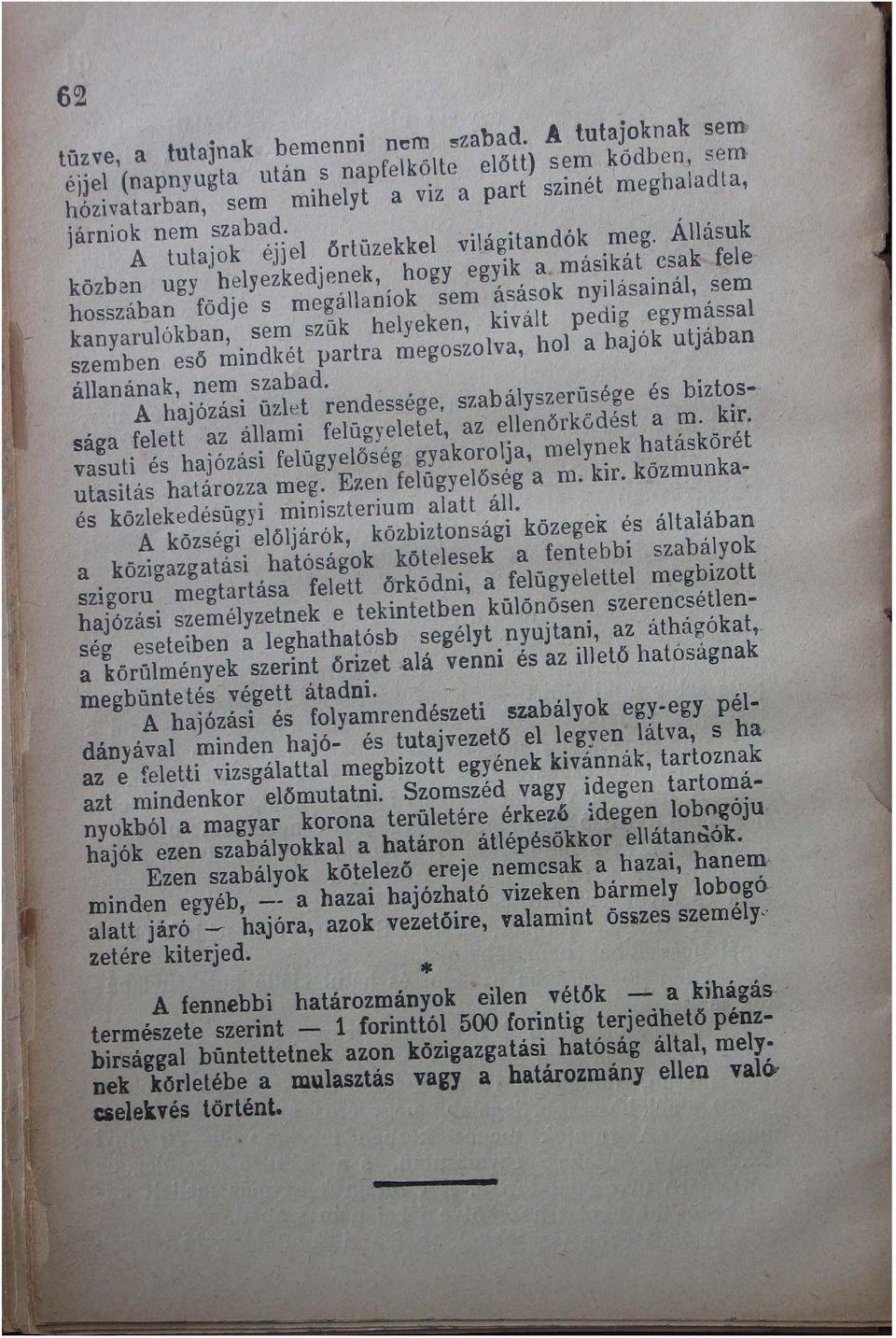 Allásuk közben ugy belyezkedjenek, hogy egyik a másikát csak fele hosszában födje s megáhaníok sem ásások nyilásainál, sem kanyarulókban, sem szük helyeken, kivált pedig.