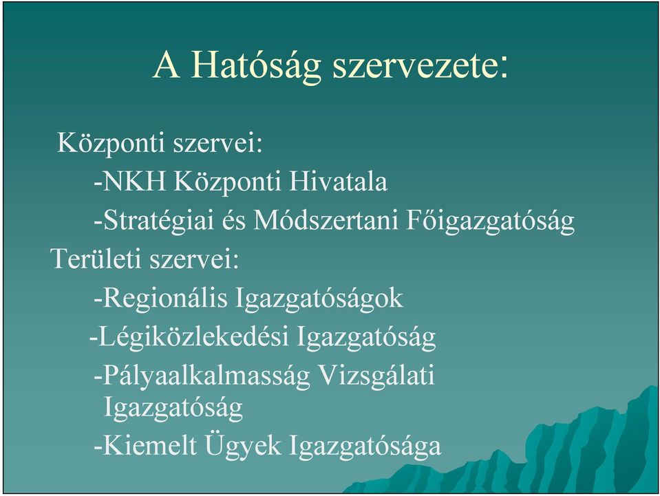 szervei: -Regionális Igazgatóságok -Légiközlekedési