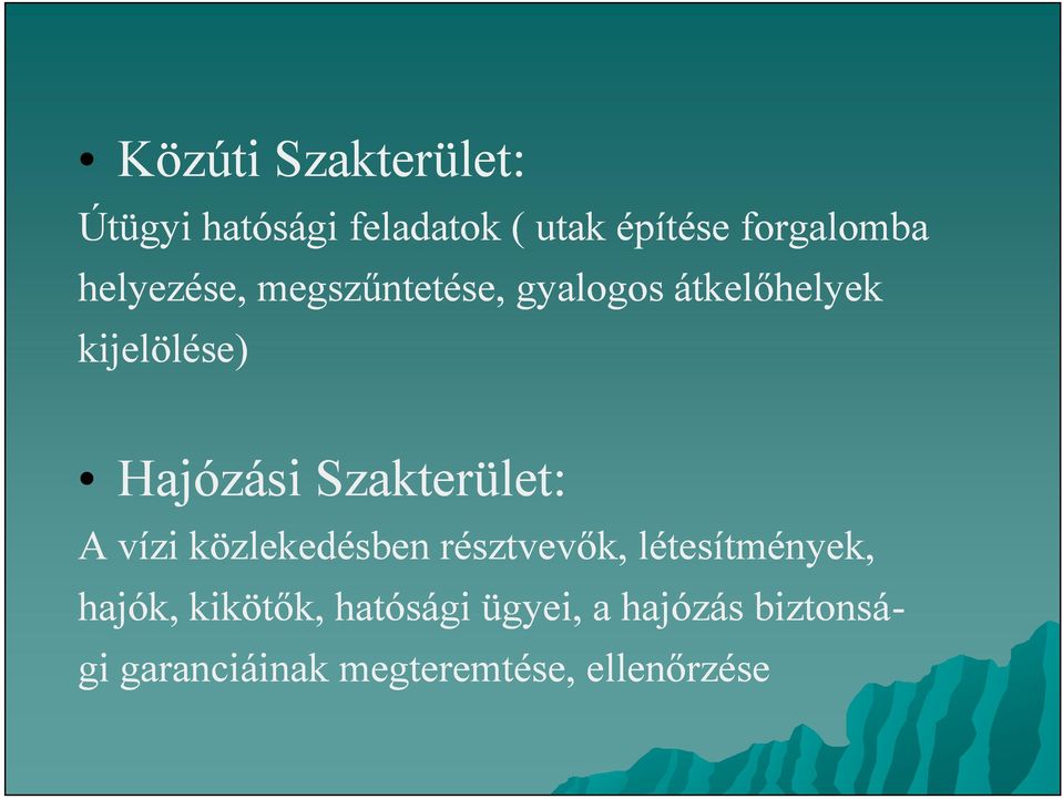 Szakterület: A vízi közlekedésben résztvevők, létesítmények, hajók,