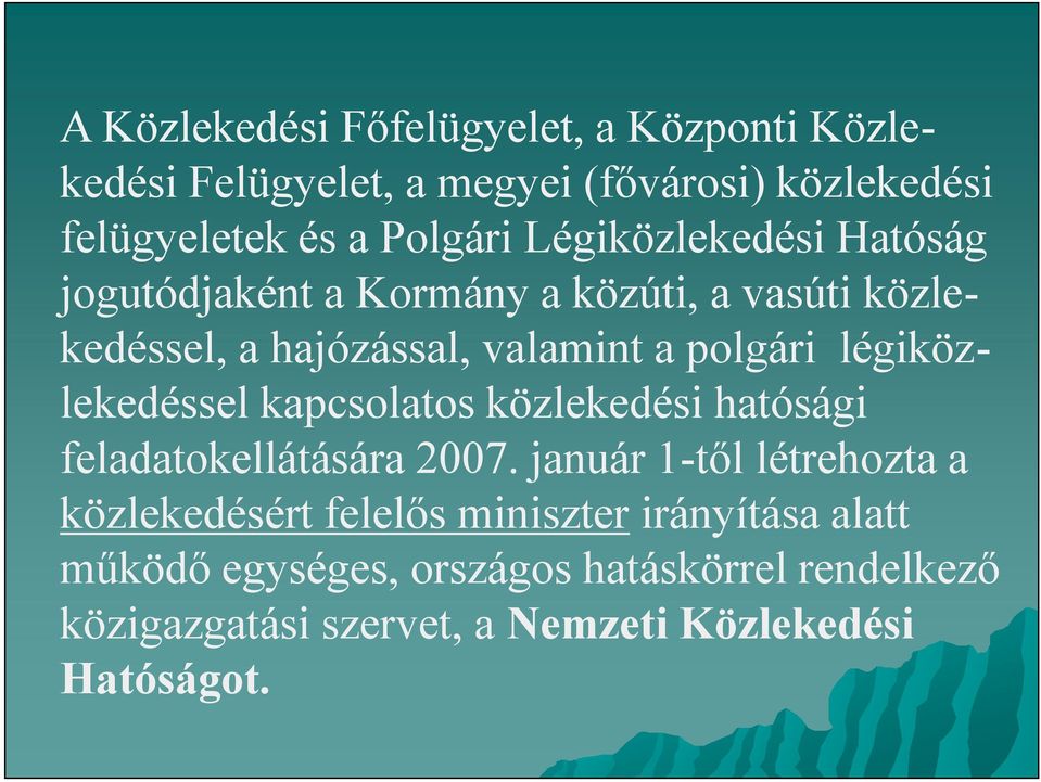 légiközlekedéssel kapcsolatos közlekedési hatósági feladatokellátására 2007.