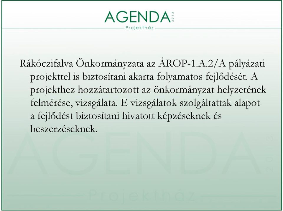 A projekthez hozzátartozott az önkormányzat helyzetének felmérése,