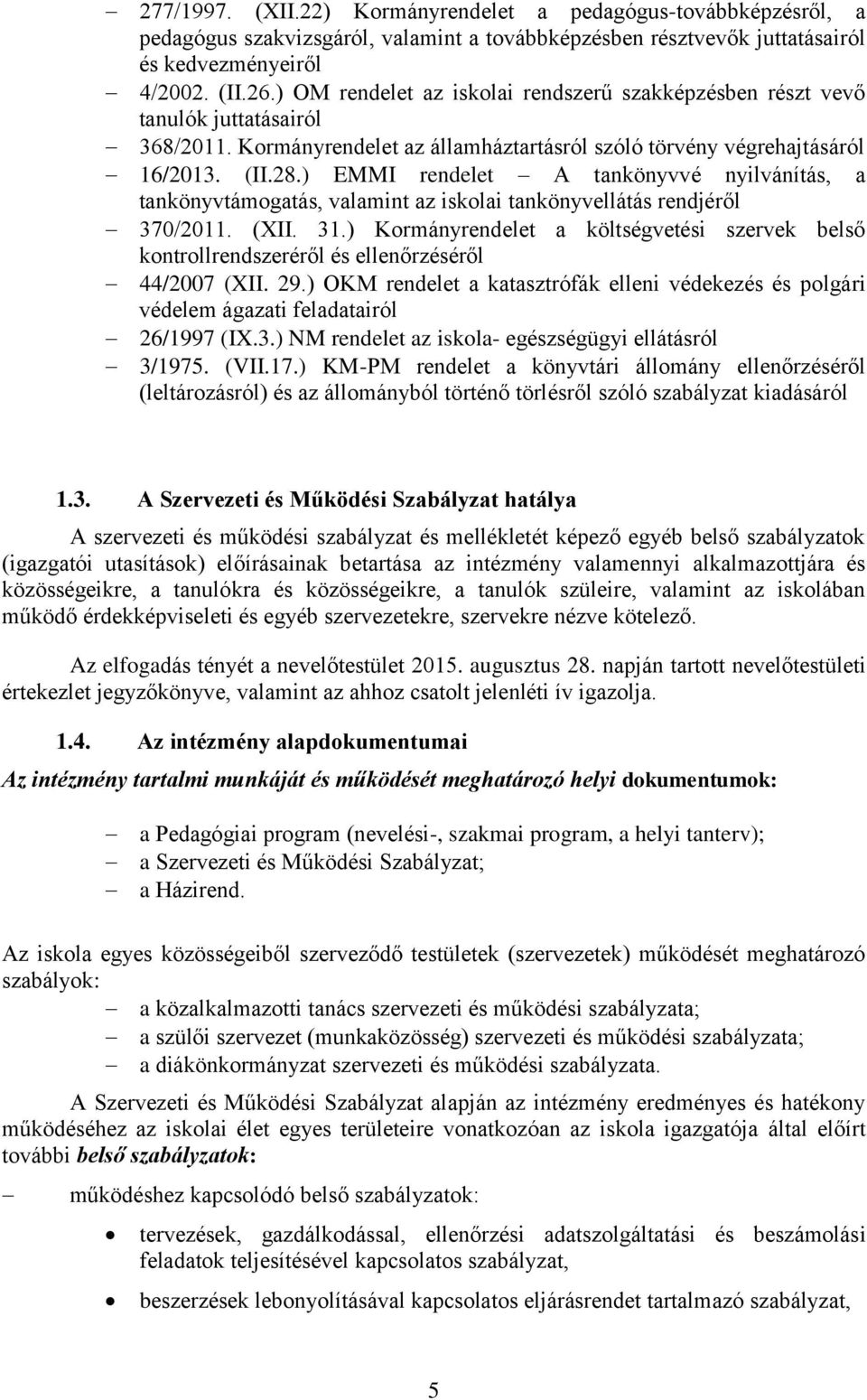 ) EMMI rendelet A tankönyvvé nyilvánítás, a tankönyvtámogatás, valamint az iskolai tankönyvellátás rendjéről 37