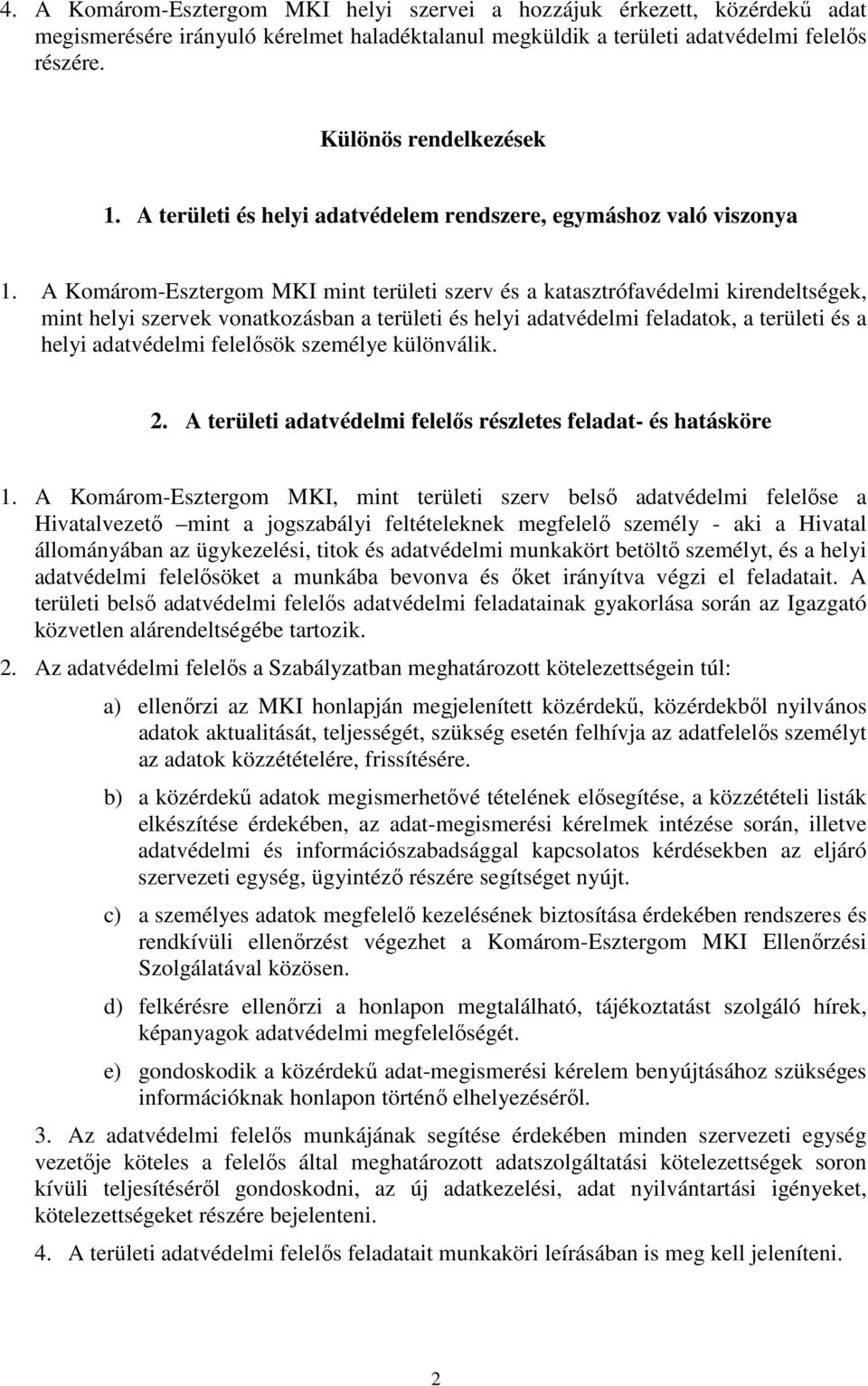 Komárom- mint területi szerv és a katasztrófavédelmi kirendeltségek, mint helyi szervek vonatkozásban a területi és helyi adatvédelmi feladatok, a területi és a helyi adatvédelmi felelősök személye