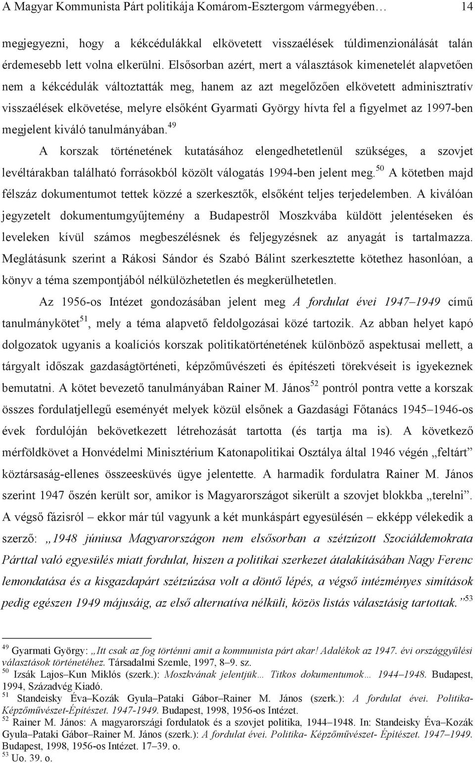 György hívta fel a figyelmet az 1997-ben megjelent kiváló tanulmányában.