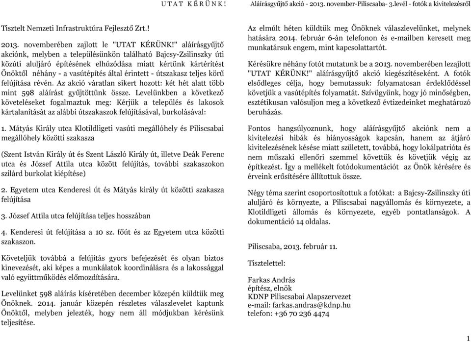 útszakasz teljes körű felújítása révén. Az akció váratlan sikert hozott: két hét alatt több mint 598 aláírást gyűjtöttünk össze.