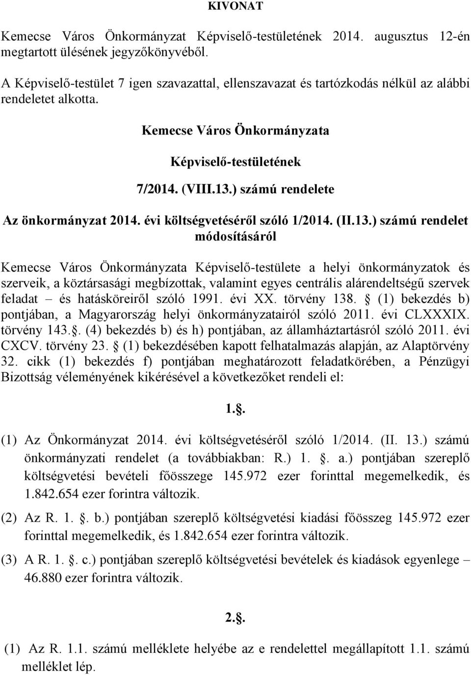 ) számú rendelete Az önkormányzat 2014. évi költségvetéséről szóló 1/2014. (II.13.