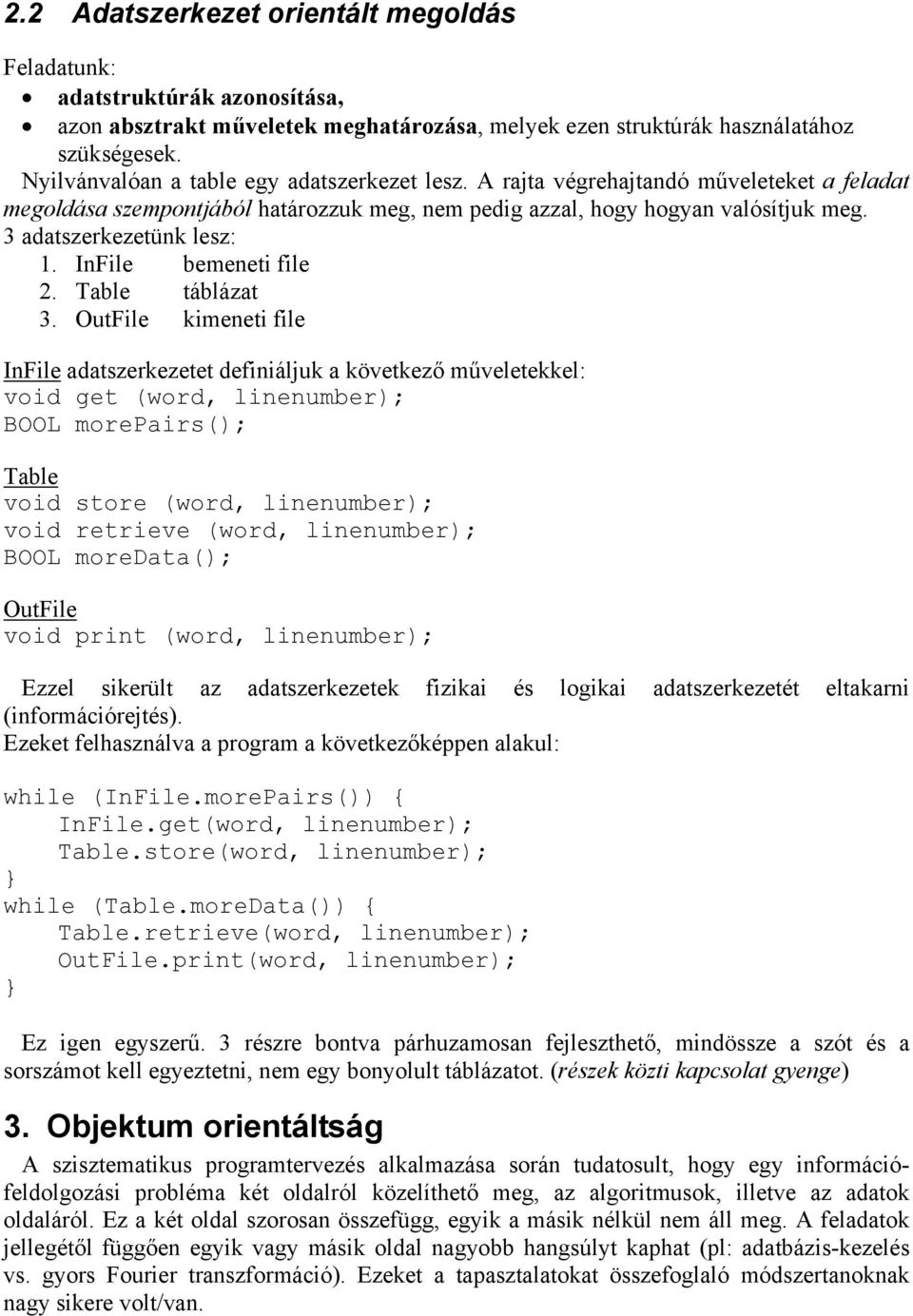 3 adatszerkezetünk lesz: 1. InFile bemeneti file 2. Table táblázat 3.