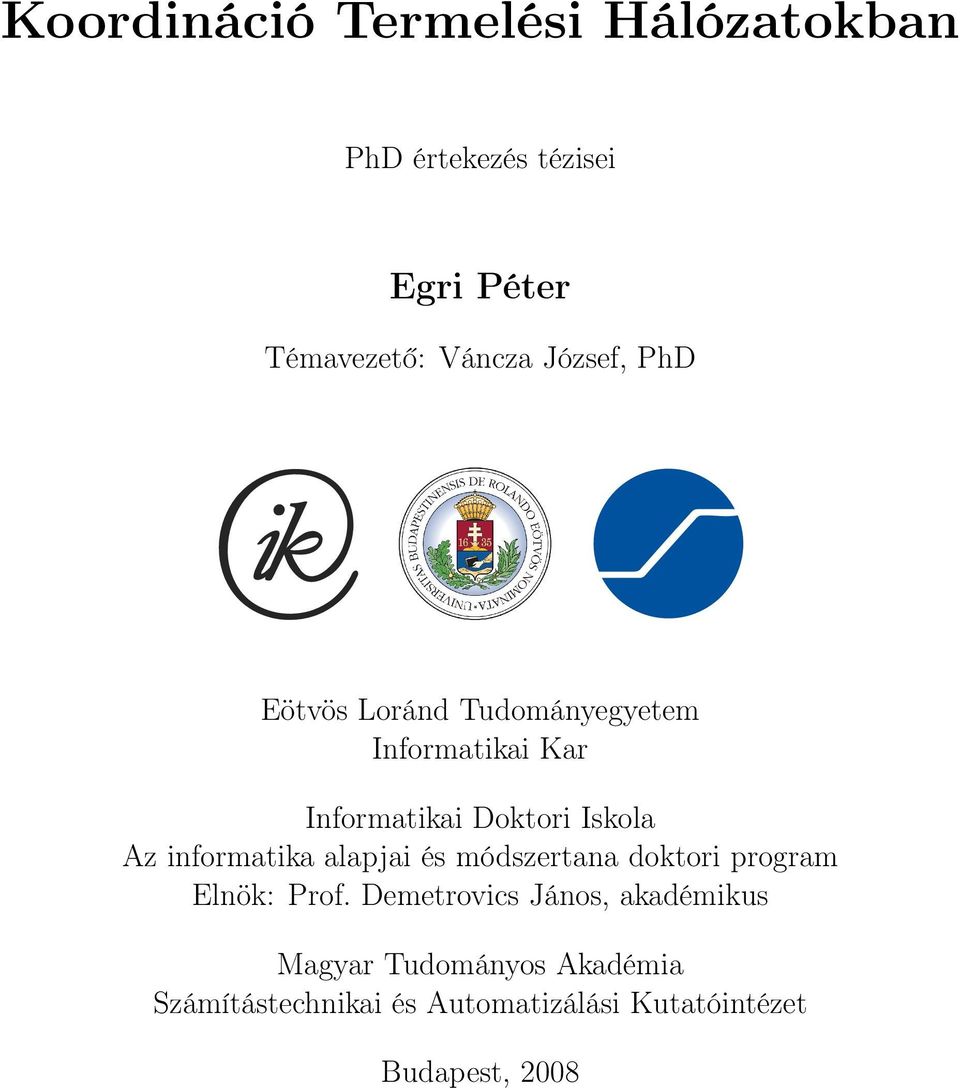 informatika alapjai és módszertana doktori program Elnök: Prof.