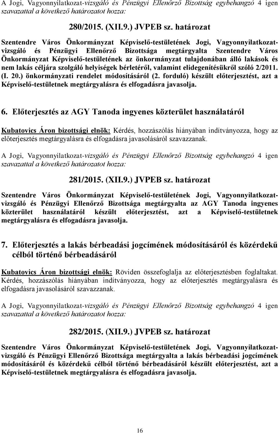 bérletéről, valamint elidegenítésükről szóló 2/2011. (I. 20.) önkormányzati rendelet módosításáról (2.