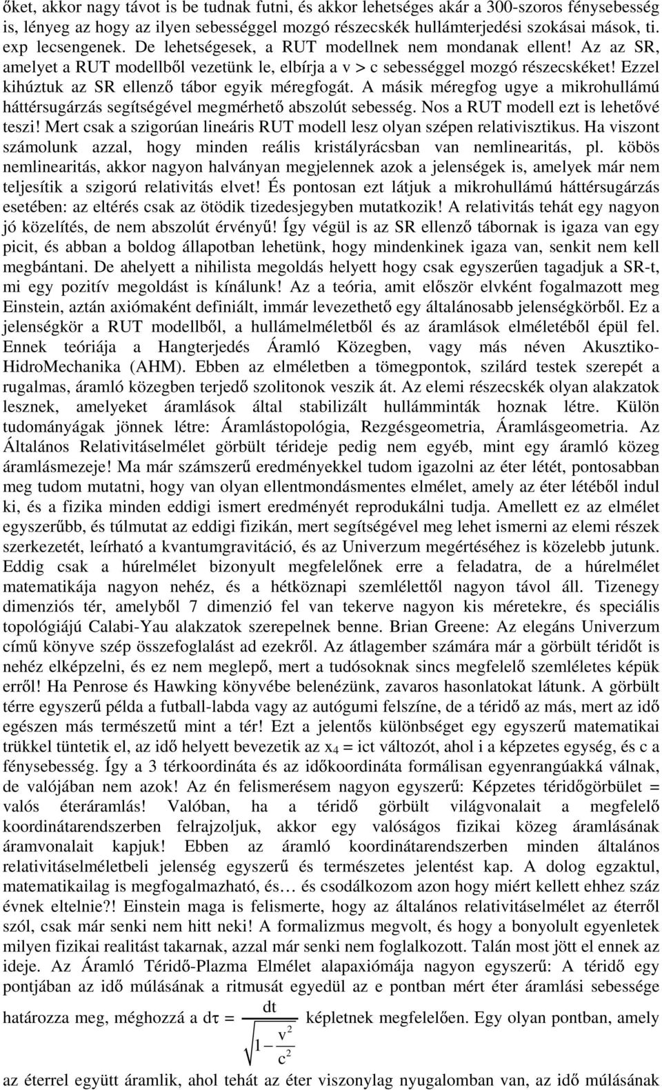 A másik méegfog ugye a mikohullámú háttésugázás segítségéel megméhet abszolút sebesség. Nos a RUT modell ezt is lehet é teszi! Met sak a szigoúan lineáis RUT modell lesz olyan szépen elatiisztikus.