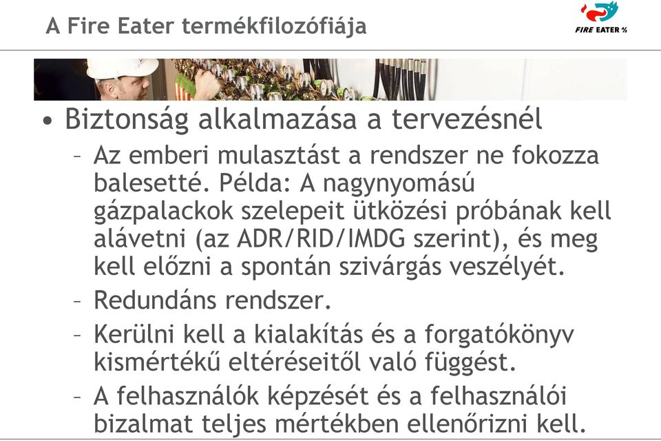 Példa: A nagynyomású gázpalackok szelepeit ütközési próbának kell alávetni (az ADR/RID/IMDG szerint), és meg kell