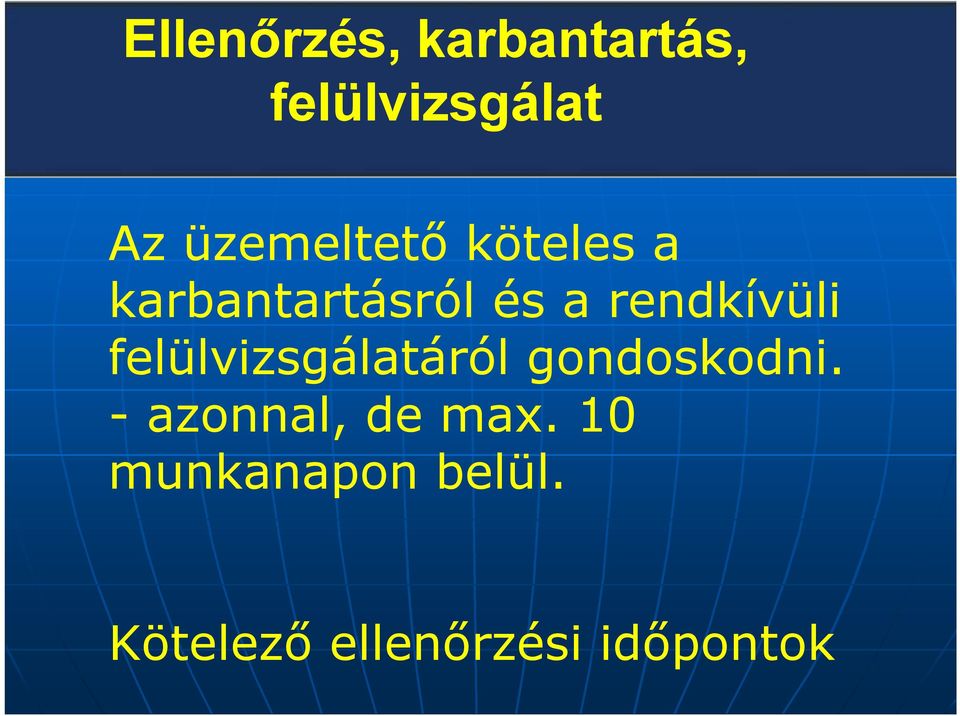 rendkívüli felülvizsgálatáról gondoskodni.