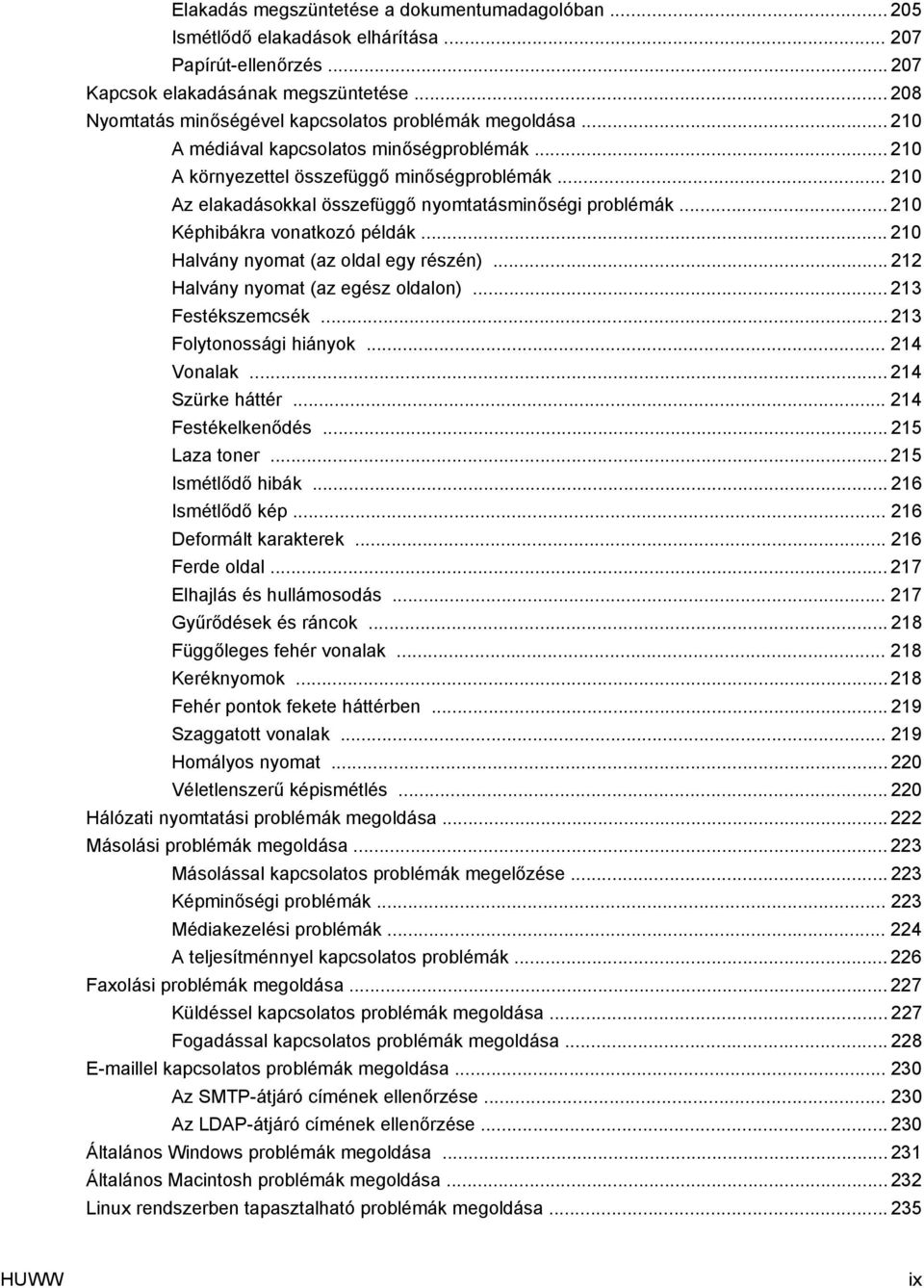 .. 210 Az elakadásokkal összefüggő nyomtatásminőségi problémák... 210 Képhibákra vonatkozó példák... 210 Halvány nyomat (az oldal egy részén)... 212 Halvány nyomat (az egész oldalon).