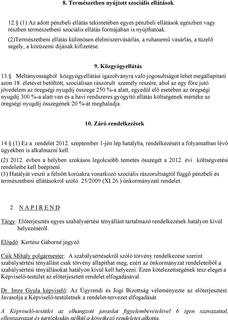 Méltányosságból közgyógyellátási igazolványra való jogosultságot lehet megállapítani azon 18.