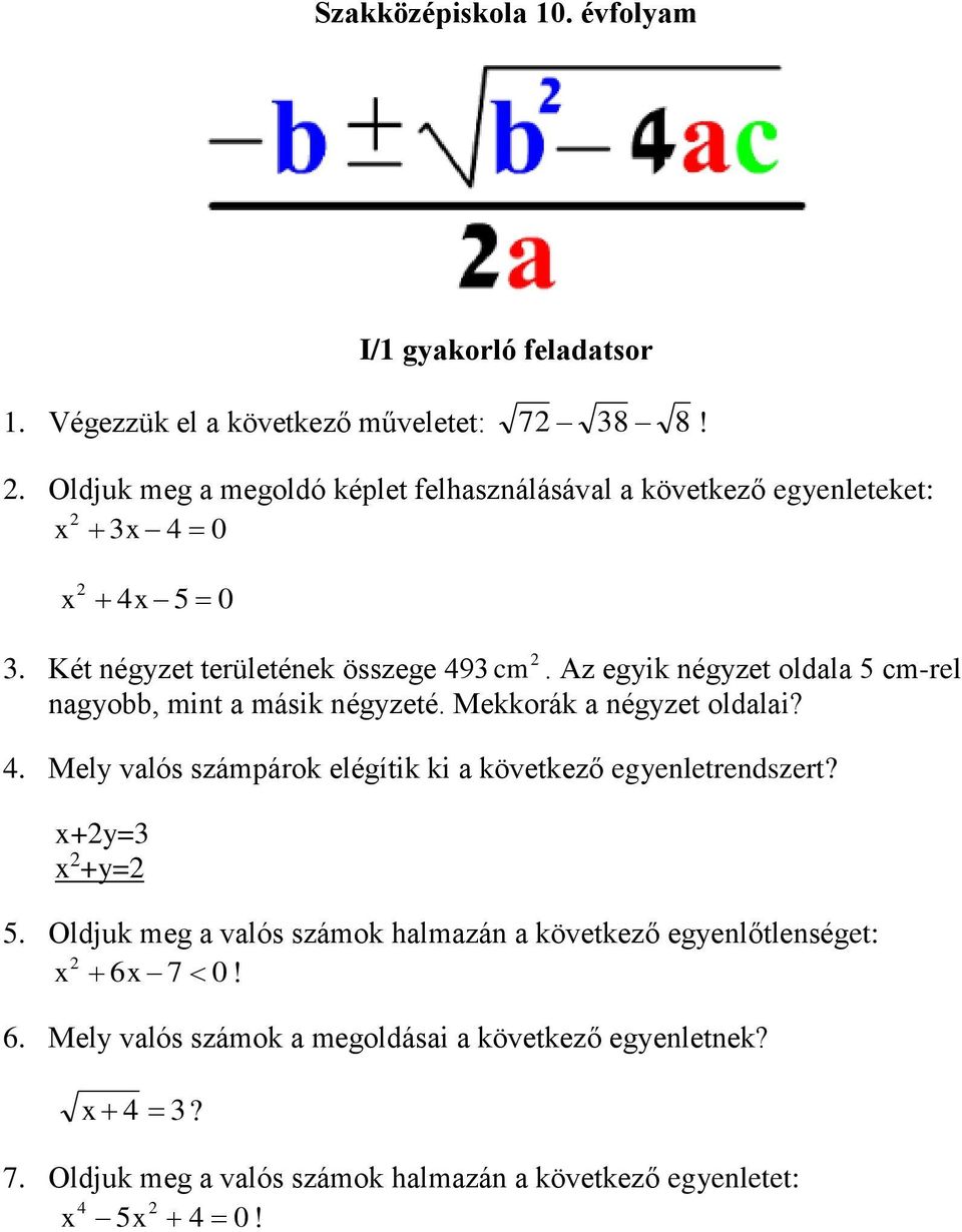 Az egyik négyzet oldala 5 cm-rel nagyobb, mint a másik négyzeté. Mekkorák a négyzet oldalai? 4.