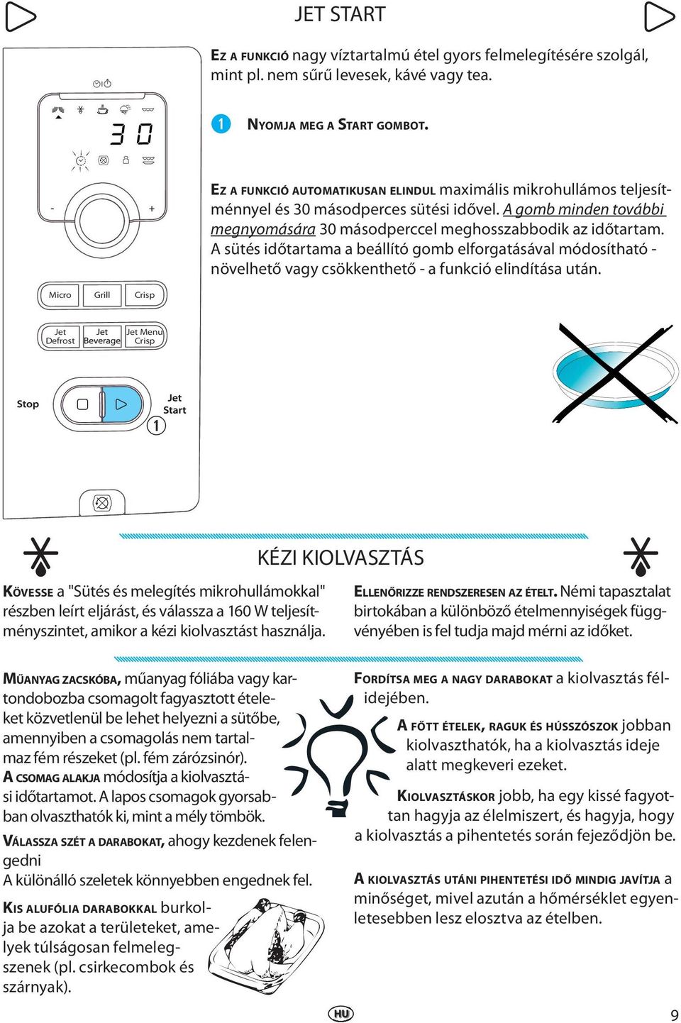 A sütés időtartama a bállító gomb lforgatásával módosítható - növlhtő vagy csökknthtő - a funkció lindítása után.