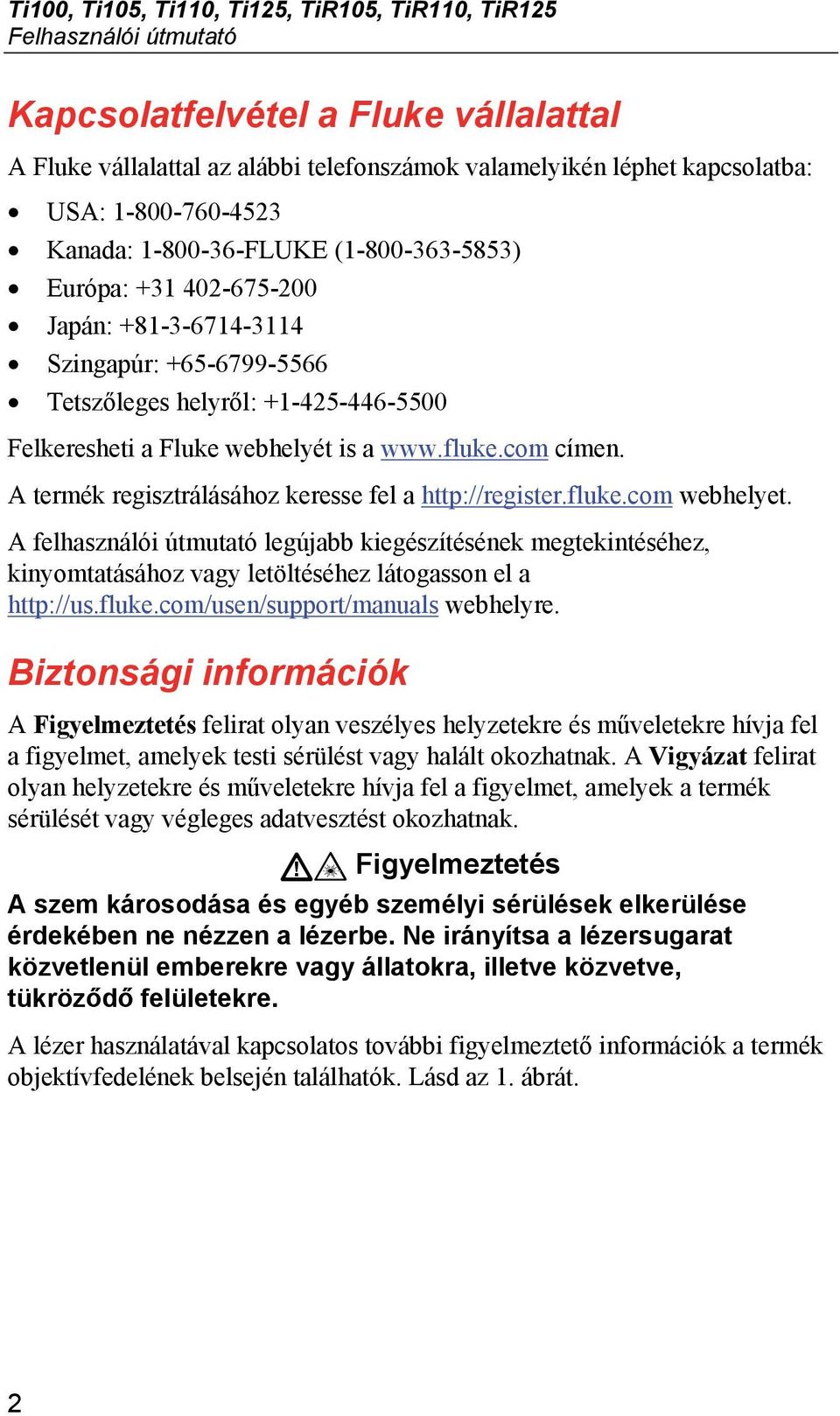 www.fluke.com címen. A termék regisztrálásához keresse fel a http://register.fluke.com webhelyet.