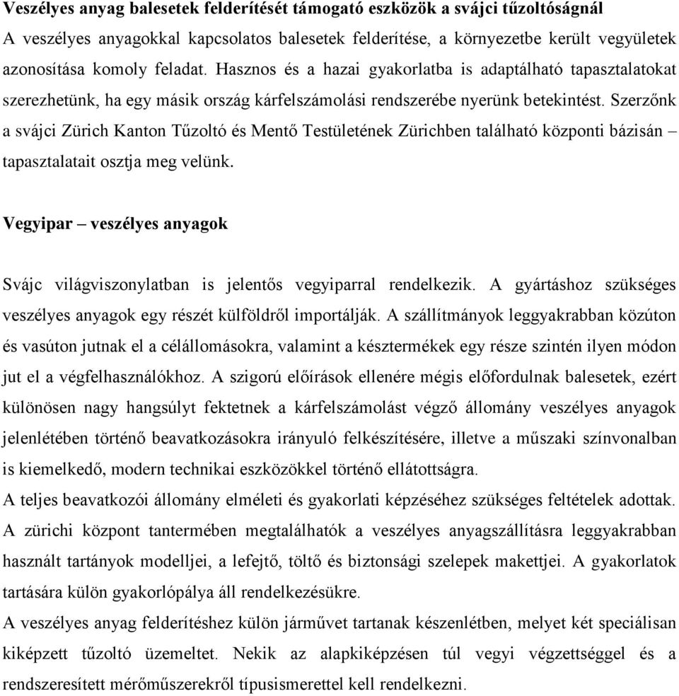 Szerzőnk a svájci Zürich Kanton Tűzoltó és Mentő Testületének Zürichben található központi bázisán tapasztalatait osztja meg velünk.