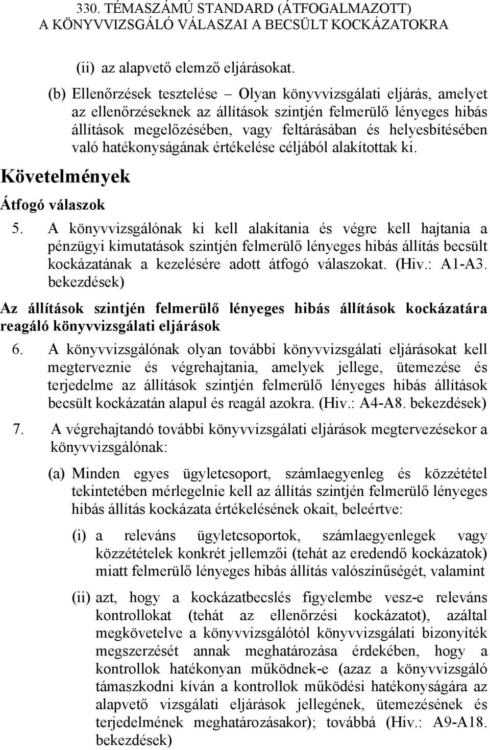 hatékonyságának értékelése céljából alakítottak ki. Követelmények Átfogó válaszok 5.