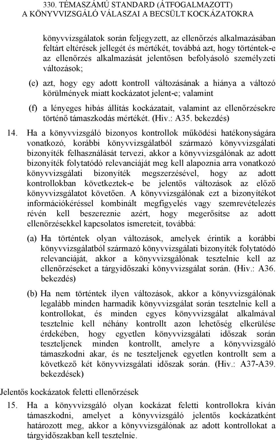 történő támaszkodás mértékét. (Hiv.: A35. bekezdés) 14.