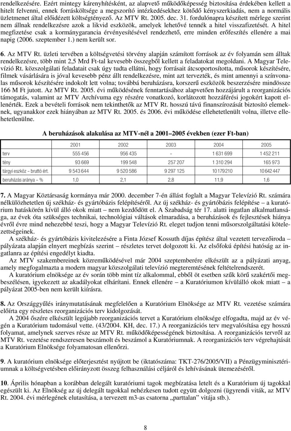 üzletmenet által előidézett költségtényező. Az MTV Rt. 2005. dec. 31.