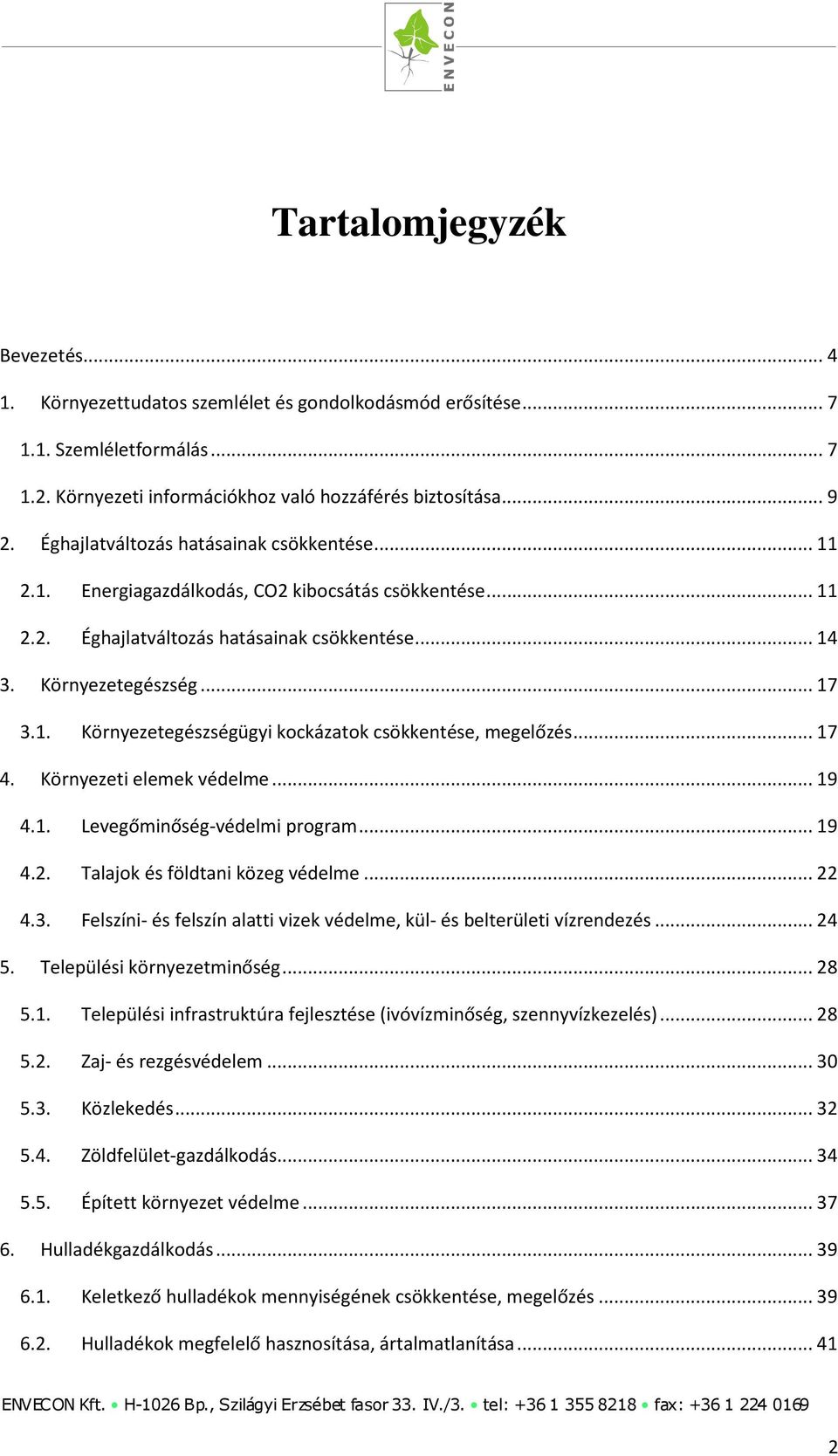 .. 17 4. Környezeti elemek védelme... 19 4.1. Levegőminőség-védelmi program... 19 4.2. Talajok és földtani közeg védelme... 22 4.3.