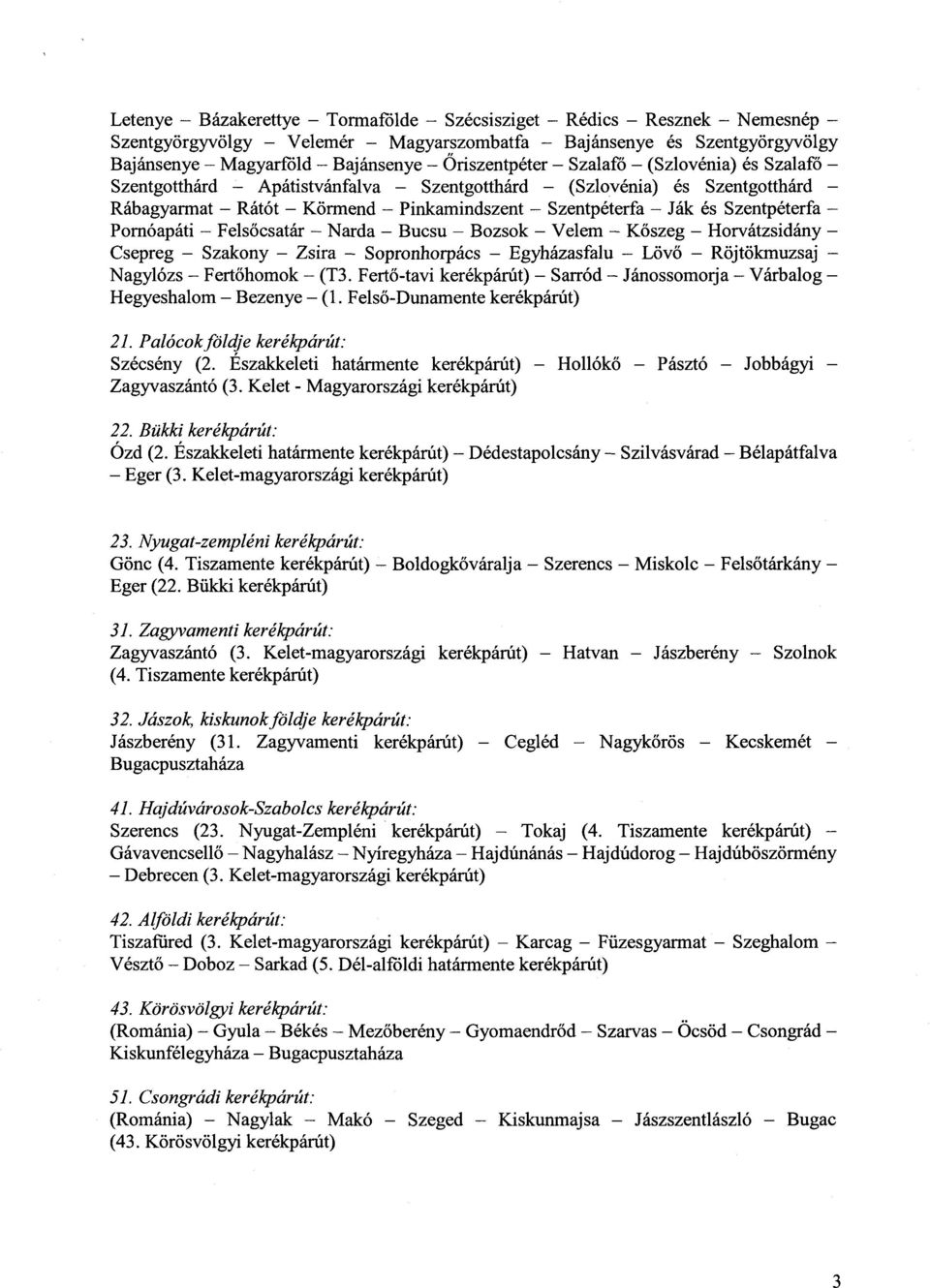 Narda Bucsu Bozsok Velem Kőszeg Horvátzsidány Csepreg Szakony Zsira Sopronhorpács Egyházasfalu Löv ő Röjtökmuzsaj Nagylózs Fertőhomok (T3.