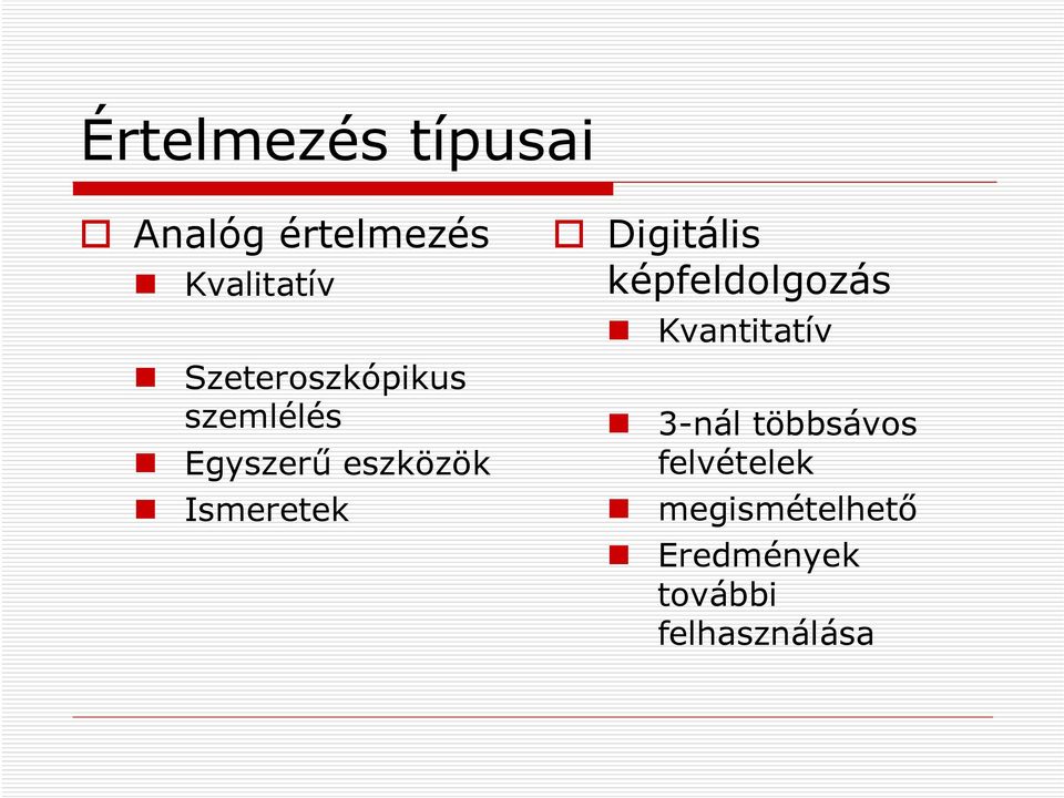 Ismeretek Digitális képfeldolgozás Kvantitatív 3-nál