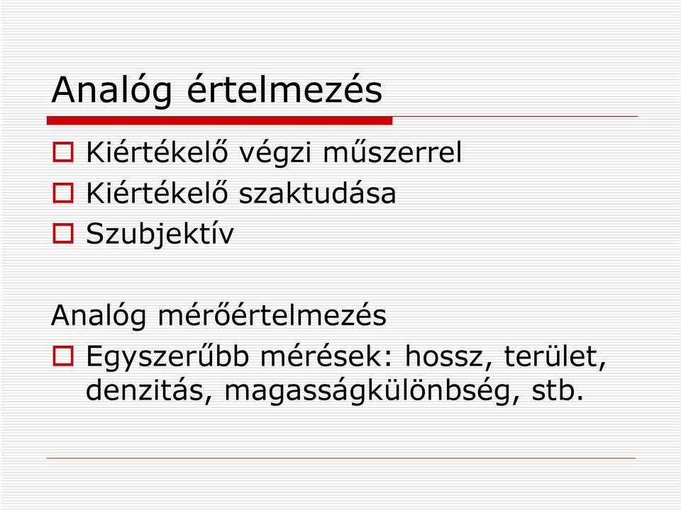 Analóg mérőértelmezés Egyszerűbb mérések: