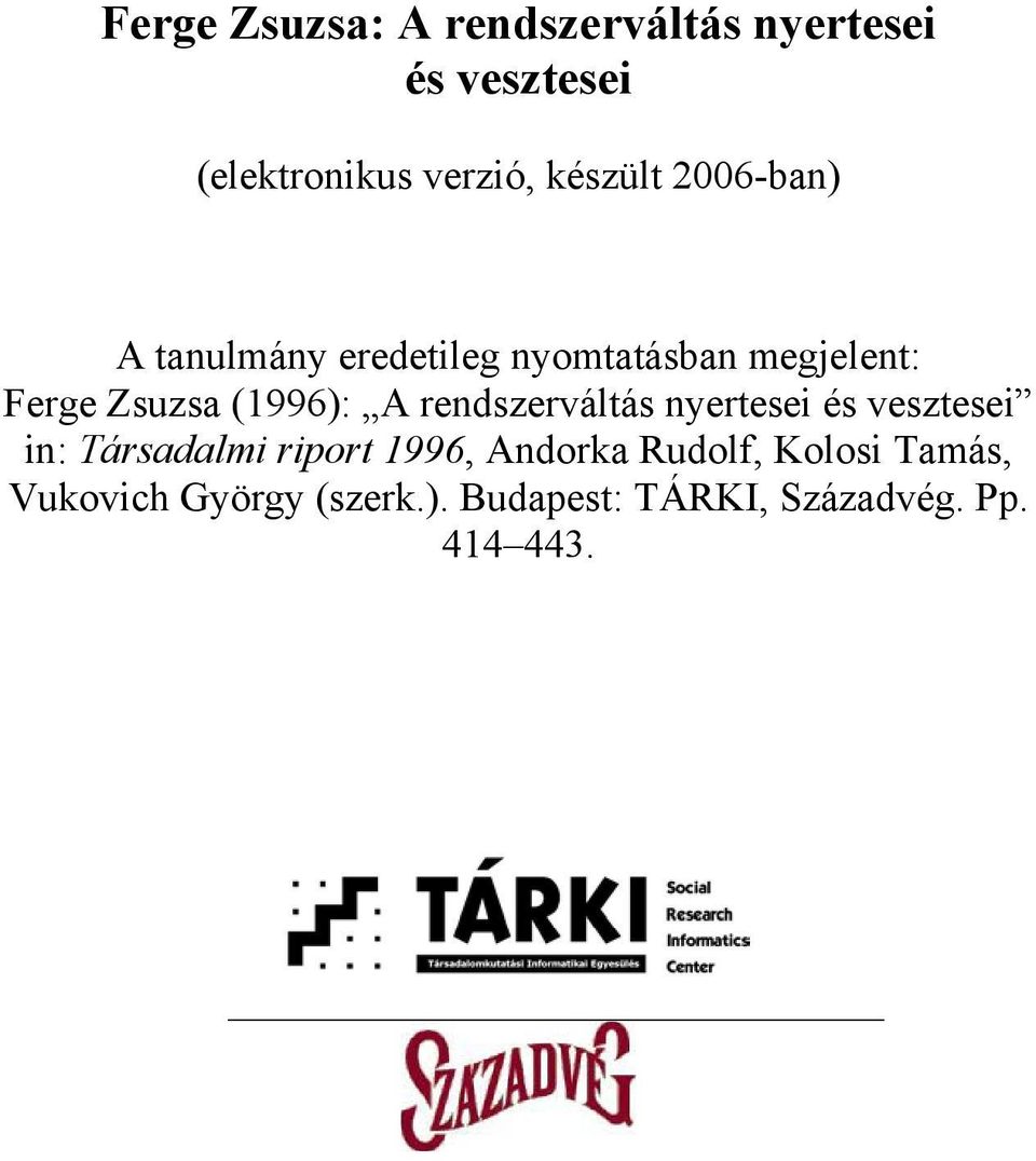 (1996): A rendszerváltás nyertesei és vesztesei in: Társadalmi riport 1996,