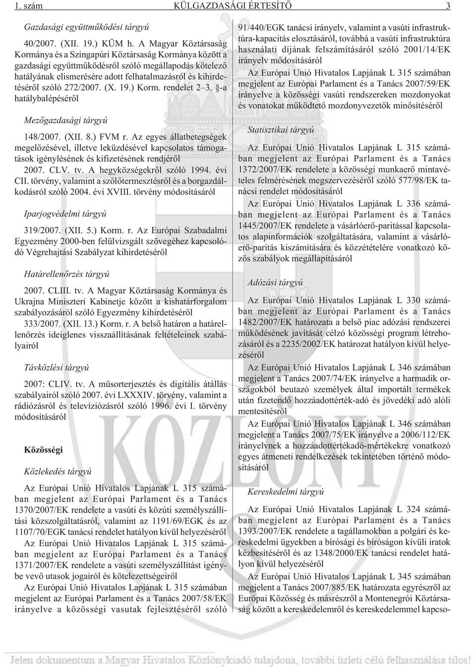 szóló 272/2007. (X. 19.) Korm. rendelet 2 3. -a hatálybalépésérõl Mezõgazdasági tárgyú 148/2007. (XII. 8.) FVM r.