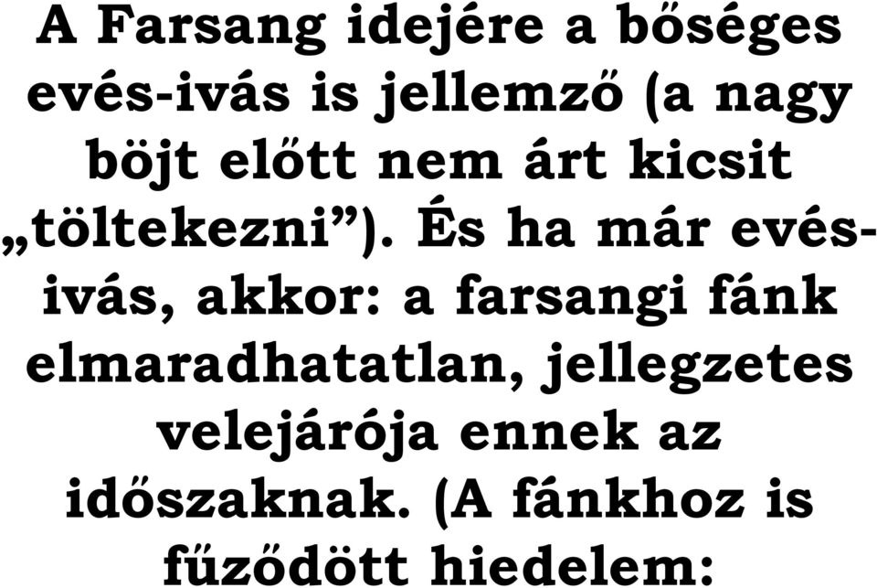 És ha már evésivás, akkor: a farsangi fánk