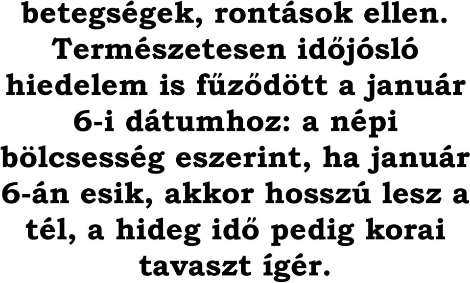 január 6-i dátumhoz: a népi bölcsesség eszerint, ha