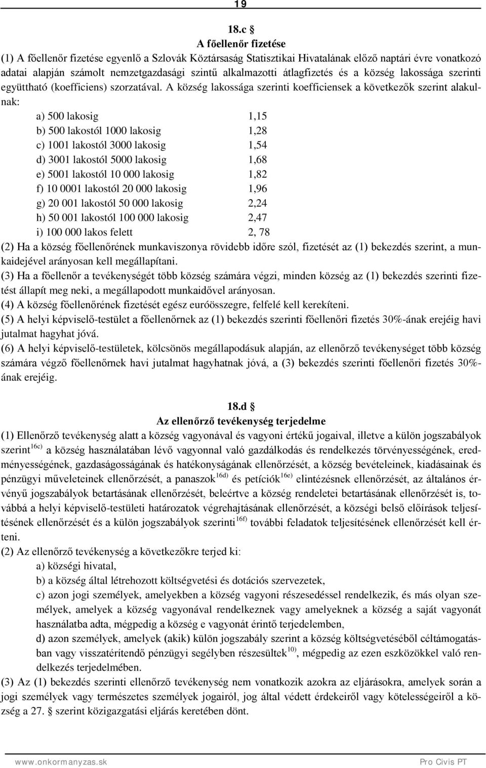 átlagfizetés és a község lakossága szerinti együttható (koefficiens) szorzatával.