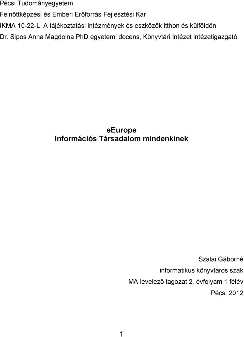 Sipos Anna Magdolna PhD egyetemi docens, Könyvtári Intézet intézetigazgató eeurope