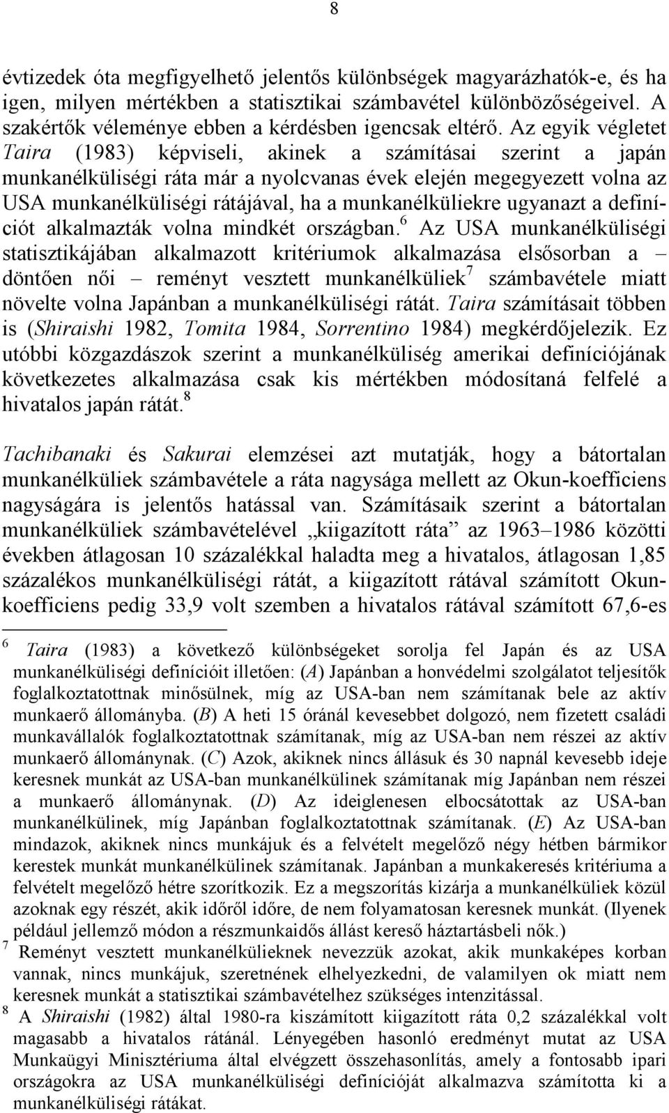 munkanélküliekre ugyanazt a definíciót alkalmazták volna mindkét országban.