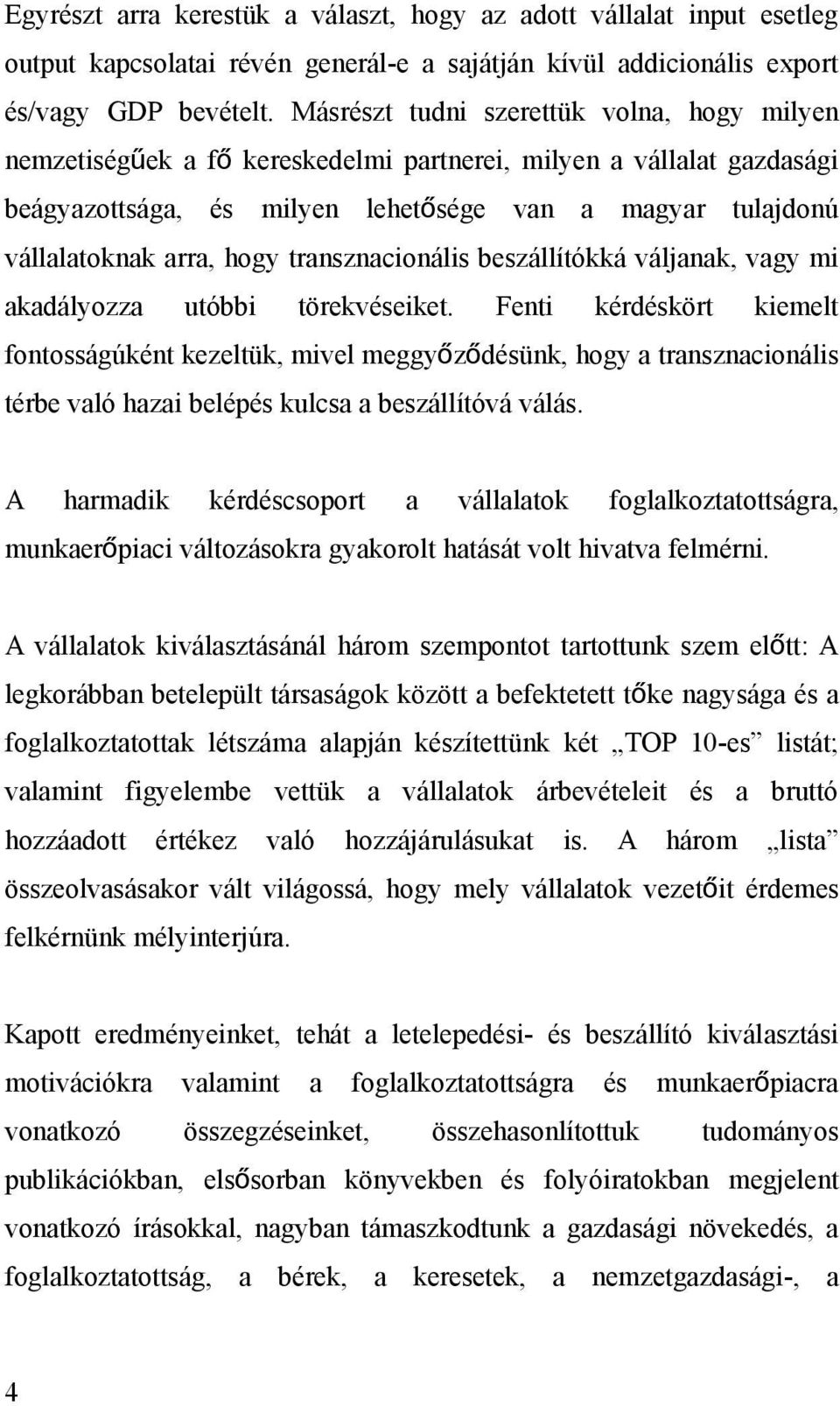 hogy transznacionális beszállítókká váljanak, vagy mi akadályozza utóbbi törekvéseiket.